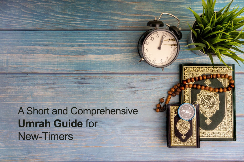 A Short and Comprehensive Umrah Guide for New- Timers